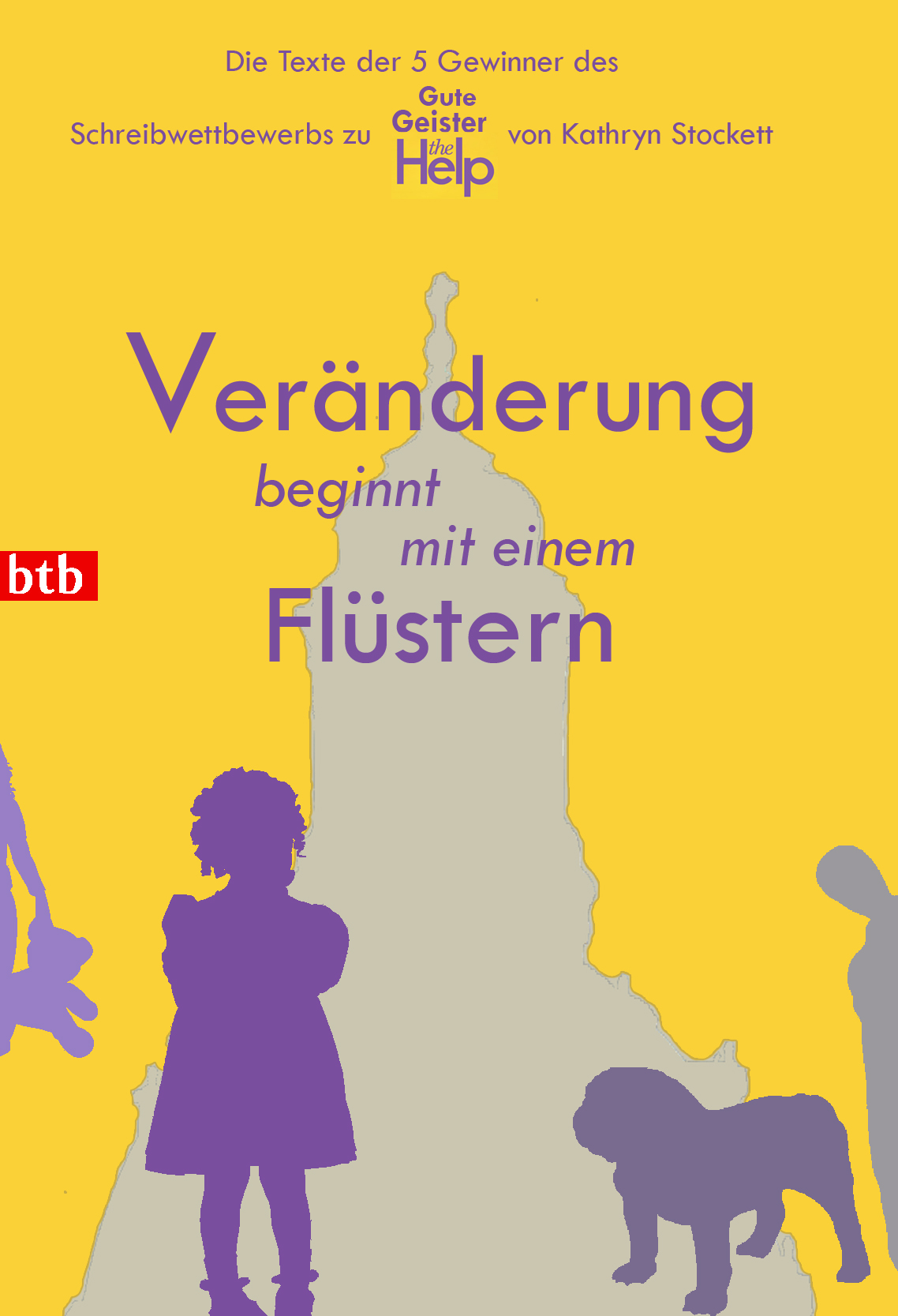 Buchcover Veränderung beginnt mit einem Flüstern: Die Texte der 5 Gewinner des Schreibwettbewerbs zu "Gute Geister" von Kathryn Stockett